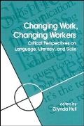 Changing Work, Changing Workers: Critical Perspectives on Language, Literacy, and Skills