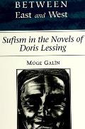 Between East & West Sufism in the Novels of Doris Lessing
