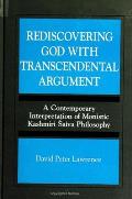 Rediscovering God with Transcendental Argument: A Contemporary Interpretation of Monistic Kashmiri Śaiva Philosophy