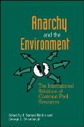 Anarchy and the Environment: The International Relations of Common Pool Resources