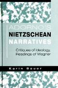 Adorno's Nietzschean Narratives: Critiques of Ideology, Readings of Wagner