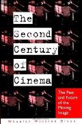 Second Century of Cinema The Past & Future of the Moving Image