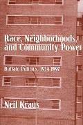 Race, Neighborhoods, and Community Power: Buffalo Politics, 1934-1997