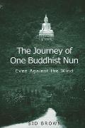 Journey of One Buddhist Nun the Even Against the Wind