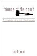 Friends of the Court: The Privileging of Interest Group Litigants in Canada