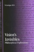 Vision's Invisibles: Philosophical Explorations
