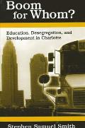 Boom for Whom?: Education, Desegregation, and Development in Charlotte