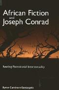 African Fiction and Joseph Conrad: Reading Postcolonial Intertextuality