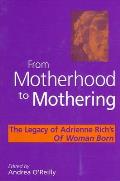 From Motherhood to Mothering: The Legacy of Adrienne Rich's of Woman Born