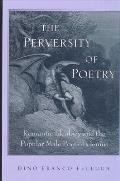 The Perversity of Poetry: Romantic Ideology and the Popular Male Poet of Genius