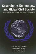 Sovereignty, Democracy, and Global Civil Society: State-Society Relations at UN World Conferences