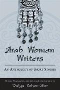 Arab Women Writers An Anthology of Short Stories