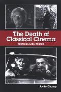 The Death of Classical Cinema: Hitchcock, Lang, Minnelli
