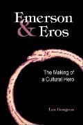 Emerson and Eros: The Making of a Cultural Hero