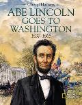Abe Lincoln Goes To Washington 1837 1865