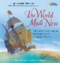 The World Made New: Why the Age of Exploration Happened & How It Changed the World