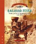 Railroad Fever: Building the Transcontinental Railroad 1830 - 1870