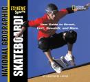 Extreme Sports: Skateboarding: Your Guide to Street, Vert, Downhill, and More