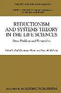 Reductionism and Systems Theory in the Life Sciences: Some Problems and Perspectives