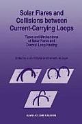 Solar Flares and Collisions Between Current-Carrying Loops: Types and Mechanisms of Solar Flares and Coronal Loop Heating