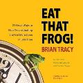 Eat That Frog!, Second Edition Lib/E: Twenty-One Great Ways to Stop Procrastinating and Get More Done in Less Time
