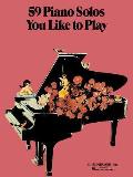 59 Piano Solos You Like to Play: Piano Solo