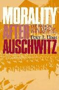 Morality after Auschwitz: The Radical Challenge of the Nazi Ethic