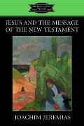 Jesus and the Message of the New Testament