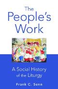 The People's Work, paperback edition: A Social History of the Liturgy