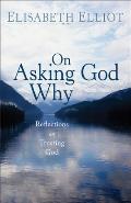 On Asking God Why & Other Reflections on Trusting God in a Twisted World