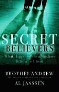 Secret Believers What Happens When Muslims Believe in Christ