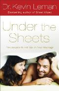 Under the Sheets the Secrets to Hot Sex in Your Marriage