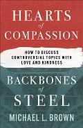 Hearts of Compassion, Backbones of Steel: How to Discuss Controversial Topics with Love and Kindness