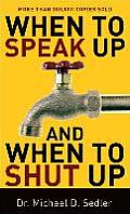 When To Speak Up & When To Shut Up