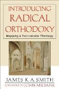 Introducing Radical Orthodoxy Mapping a Post Secular Theology