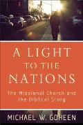 Light to the Nations The Missional Church & the Biblical Story