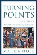 Turning Points Decisive Moments In The History Of Christianity