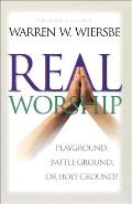 Real Worship Playground Battleground or Holy Ground