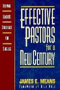 Effective Pastors for a New Century: Helping Leaders Strategize for Success