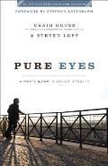 Pure Eyes A Mans Guide to Sexual Integrity
