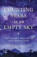 Counting Stars in an Empty Sky Trusting Gods Promises for Your Impossibilities