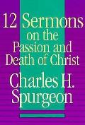 12 Sermons On The Passion & Death Of Christ