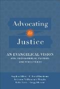 Advocating For Justice An Evangelical Vision For Transforming Systems & Structures