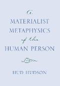 A Materialist Metaphysics of the Human Person