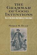 The Grammar of Good Intentions: Race & the Antebellum Culture of Benevolence