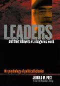 Leaders and Their Followers in a Dangerous World: The Psychology of Political Behavior