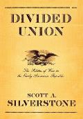Divided Union: The Politics of War in the Early American Republic
