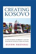 Creating Kosovo International Oversight & the Making of Ethical Institutions