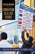 Corruption as a Last Resort Adapting to the Market in Central Asia