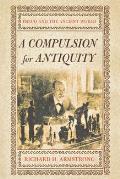 A Compulsion for Antiquity: Freud and the Ancient World